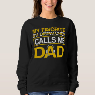 Mens Favourite 911 Dispatcher Calls Me Dad 911 Dis Sweatshirt