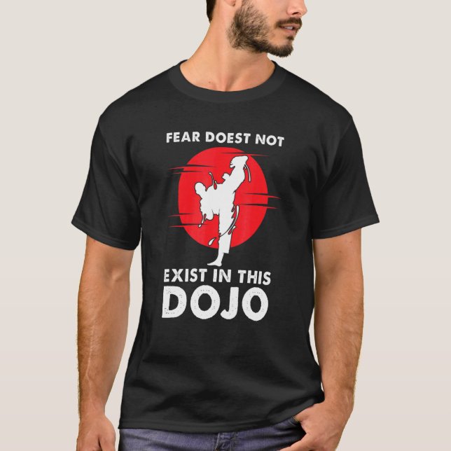 Mens Fear Does Not Exist In This Dojo Martial Arti T-Shirt (Front)