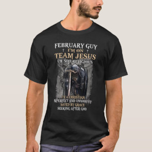 Mens February Guy Team Jesus Religious Cross Chris T-Shirt