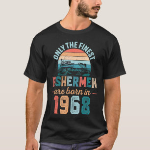 Mens Finest Fishermen Are Born In 1968 Fishing Da T-Shirt