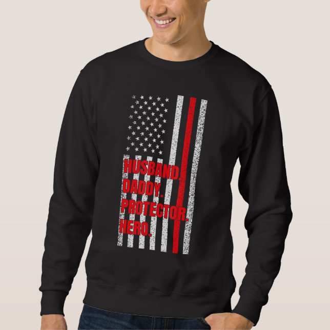 Mens Firefighter Dad Husband Daddy Protector Hero  Sweatshirt (Front)