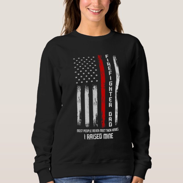Mens Firefighter Dad I raised hero Firefighter Sweatshirt (Front)