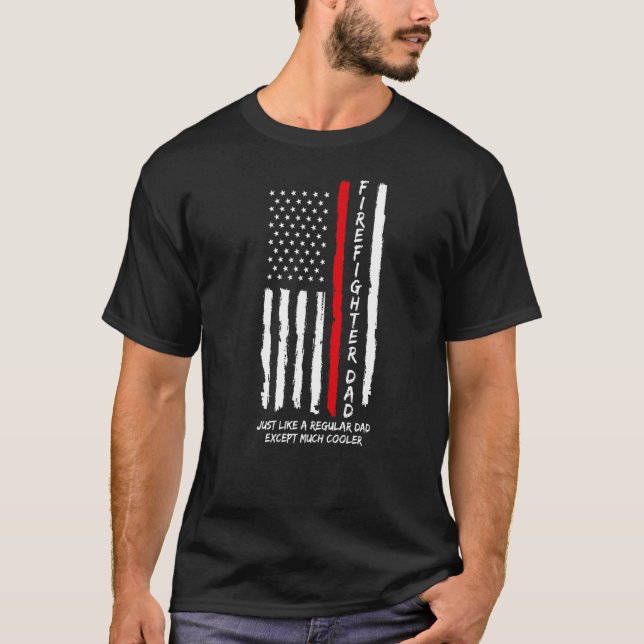 Mens Firefighter Dad Just Like Regular Dad Daddy F T-Shirt (Front)