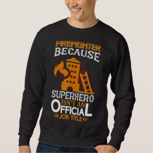 Mens Firefighter Hero Fire Department Birthday M Sweatshirt
