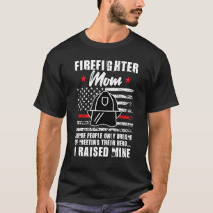Mens firefighter mom some people only dream of mee T-Shirt