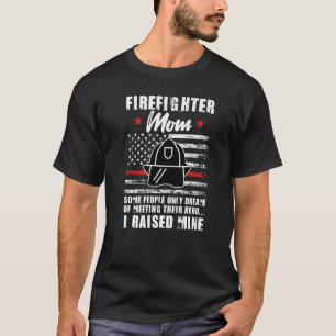 Mens firefighter mom some people only dream of mee T-Shirt