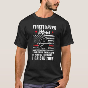 Mens firefighter mom some people only dream of mee T-Shirt