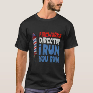 Mens Firework Director I Run You Run   Firework Di T-Shirt