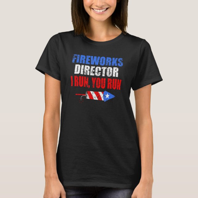 Mens Fireworks Director I Run You Run  4th Of July T-Shirt (Front)