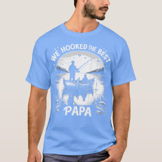 Mens Fisherman Dad Fishing Funny We Hooked The Bes T-Shirt