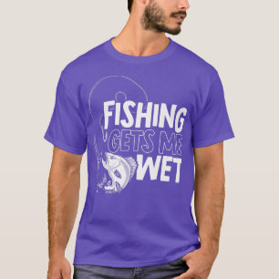 Mens Fishing Gets Me Wet Fisher Fishing 2559  T-Shirt