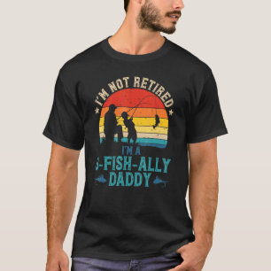Mens Fishing Im Not Retired Ofishally Daddy Sunset T-Shirt
