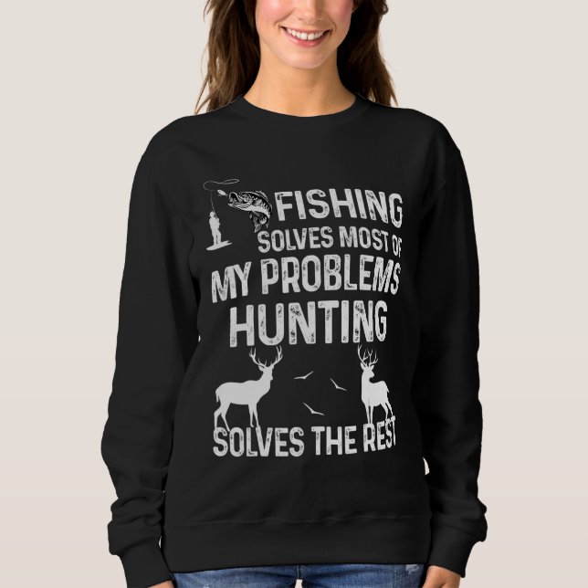 Mens Fishing Solves Most Of My Problems Hunting So Sweatshirt (Front)
