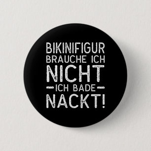 Mens FKK Bikini Figure Brauche Ich Nicht Ich Bade 2 Inch Round Button