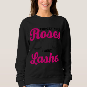 Mens Forget Your Roses I Want Lashes Lash Artist L Sweatshirt