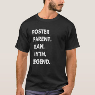 Mens Foster Parent Man Myth Legend T-Shirt