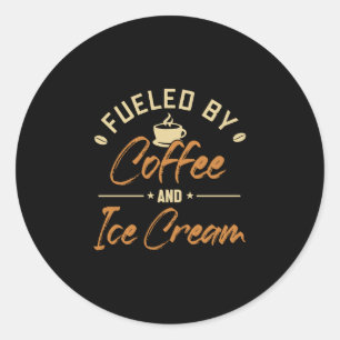 Mens fuelled by coffee and ice cream gelato maker classic round sticker