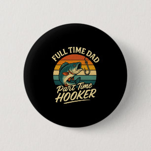 Mens full time dad part time fishing humour father 2 inch round button