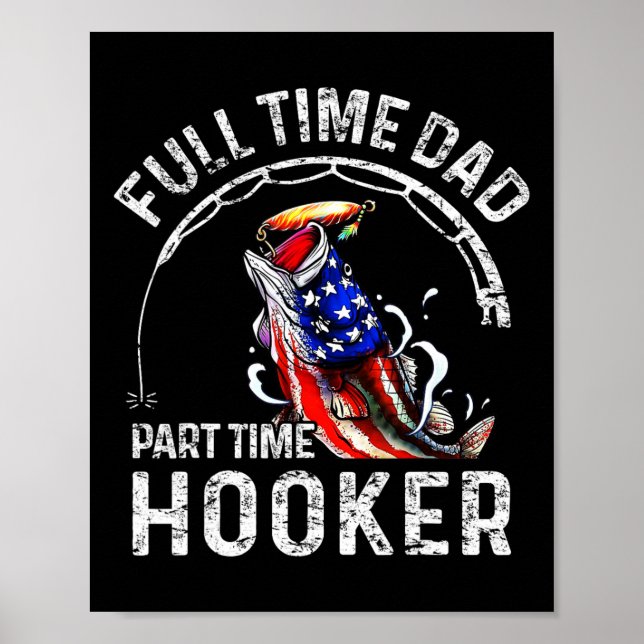 Mens Full Time Dad Part Time Funny Fishing Dad  Poster (Front)
