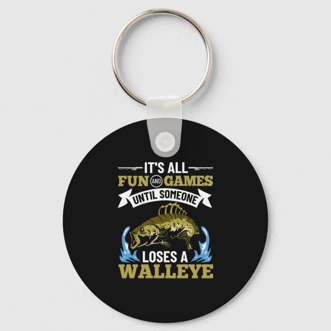 Mens fun and games until walleye hunting walleye keychain (Front)