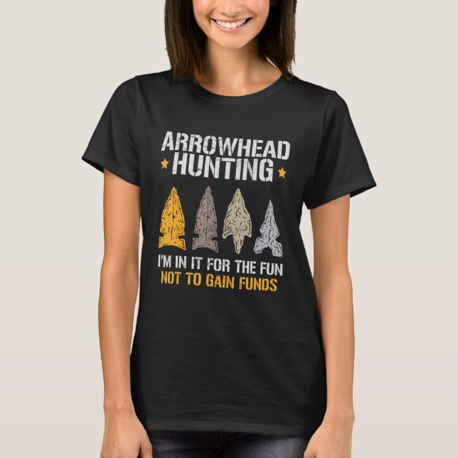 Mens Funny Arrowhead Hunting In It For Fun Not Fun T-Shirt (Front)