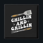Mens Funny Bbq Chillin And Grillin  Magnet<br><div class="desc">Mens Funny Bbq Chillin And Grillin</div>