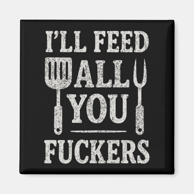 Mens Funny Bbq Ill Feed Everyone Bbq Dad Cooking Magnet (Front)