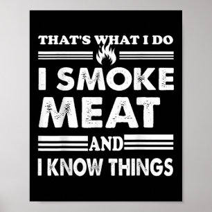 Mens Funny Bbq Thats What I Do I Smoke Meat And I  Poster
