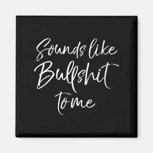 Mens Funny Bs Quote Sarcastic Gag Gift Sounds Like Magnet