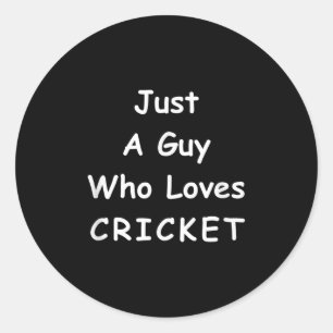 Mens Funny Cricket Quote Just A Guy Who Loves Cric Classic Round Sticker