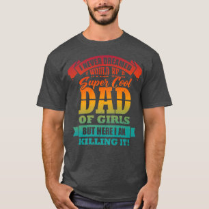 Mens Funny Dad of Girls Proud Father Saying Humour T-Shirt