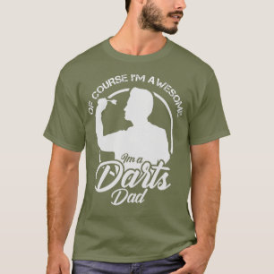 Mens Funny Darts Dad Of Course Im A Awesome Dad T-Shirt