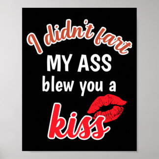 Mens Funny Didnt Loud Noises Blew A Kiss Kisser Poster