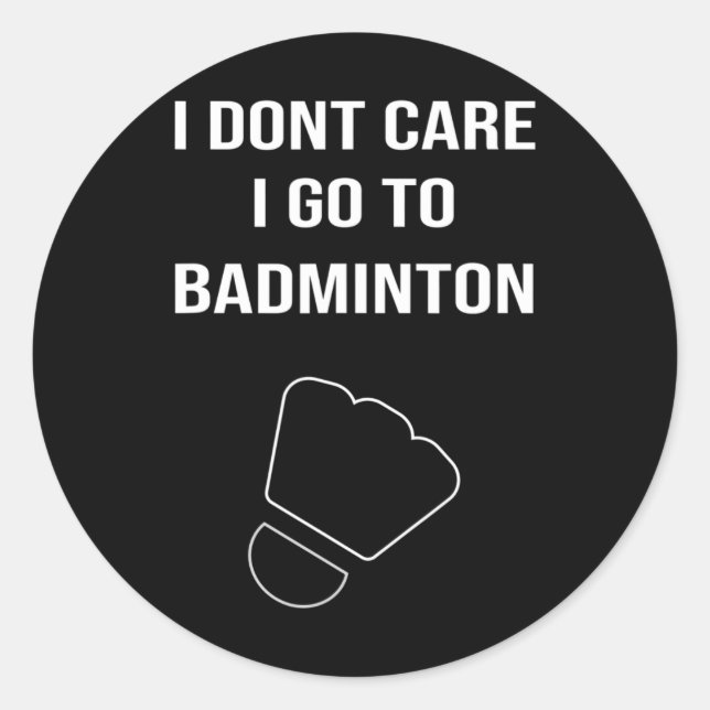 Mens Funny Dminton Gift Shuttle Player Saying  Classic Round Sticker (Front)