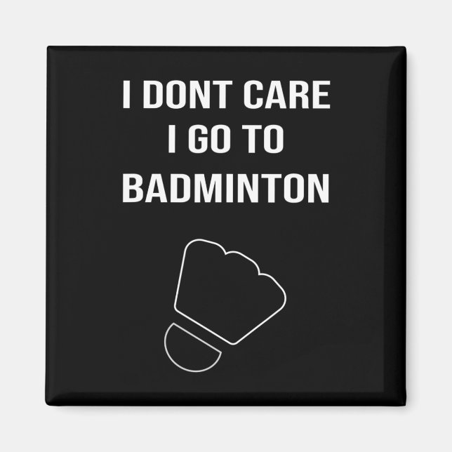 Mens Funny Dminton Gift Shuttle Player Saying  Magnet (Front)