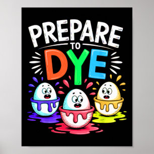 Men's Funny Easter Prepare To Dye Poster
