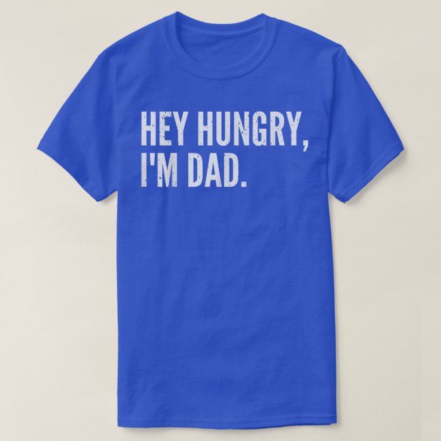 Mens Funny Father's Day   Hey Hungry, I'm Dad  Dad T-Shirt (Design Front)