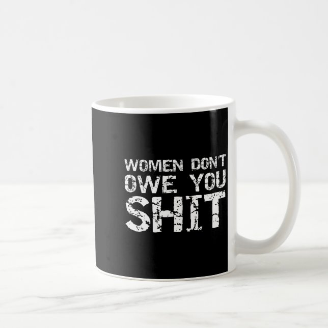 Mens Funny Feminist Quote Feminism Gift Women Don' Coffee Mug (Right)