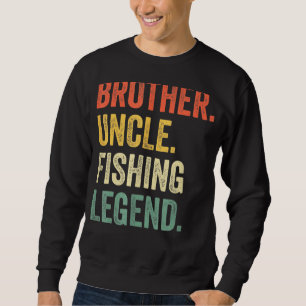 Mens Funny Fisherman Brother Uncle Fishing Legend Sweatshirt