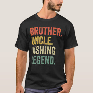 Mens Funny Fisherman Brother Uncle Fishing Legend T-Shirt