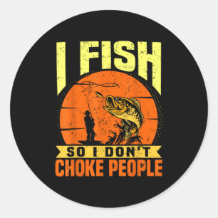Mens Funny Fishing Quotes Joke Sarcasm  Classic Round Sticker