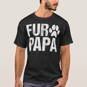 Mens Funny Fur Papa Pet Lover Dog Dad T Fathers T-Shirt