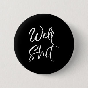 Mens Funny Gag Gift Sarcastic Profanity Quote Sayi 2 Inch Round Button
