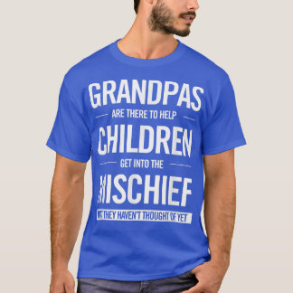 Mens Funny Grandpa ; Get into Mischief They Haven' T-Shirt