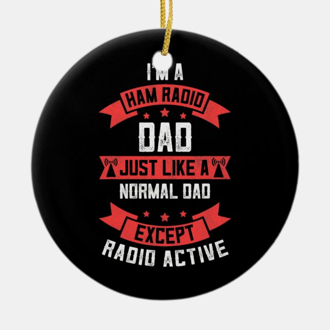 Mens Funny Ham Radio Dad s Fathers Day Radio Ceramic Ornament (Front)