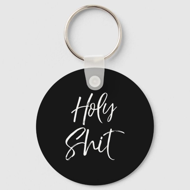 Mens Funny Holy Gag Gift Excitement Quote Saying H Keychain (Front)