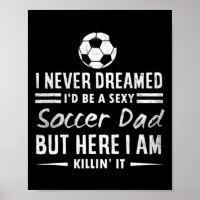 Mens Funny I Never Dreamed I'd Be A Y Soccer Dad F