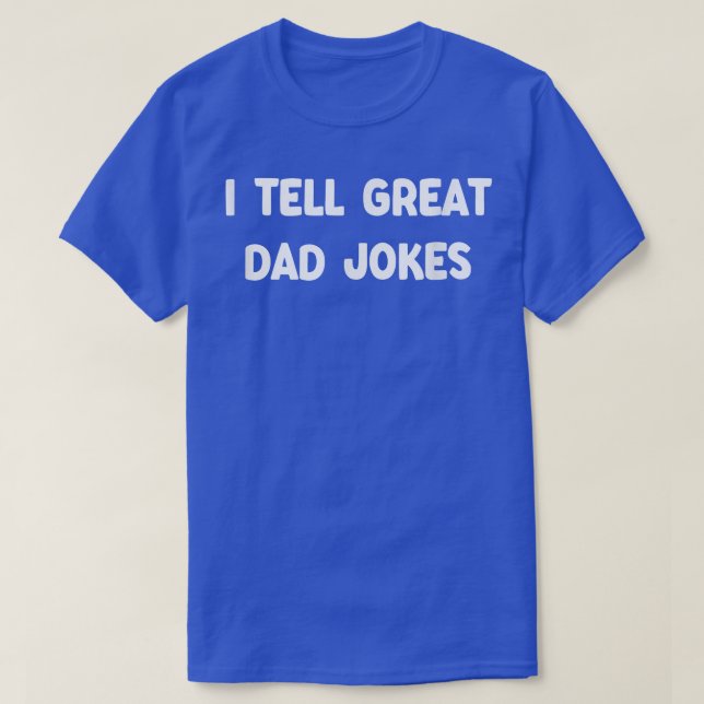 Mens Funny I Tell Great Dad Jokes  T-Shirt (Design Front)