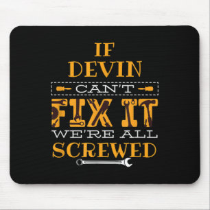 Mens Funny If Devin Can't Fix It, Were All Screwed Mouse Pad