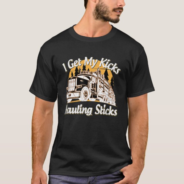 Mens Funny Log Truck Driver I Get My Kicks Hauling T-Shirt (Front)